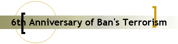 6th Anniversary of Ban's Terrorism