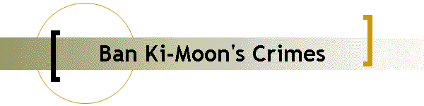 Ban Ki-Moon's Crimes