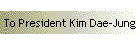 To President Kim Dae-Jung